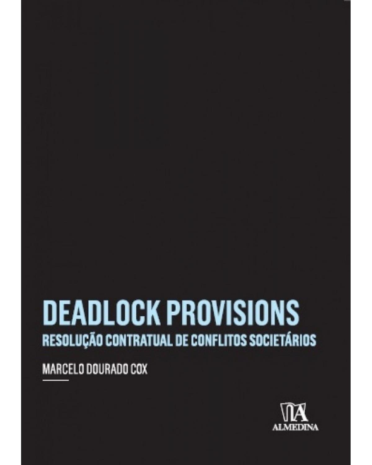 Deadlock provisions - Resolução contratual de conflitos societários - 1ª Edição | 2017