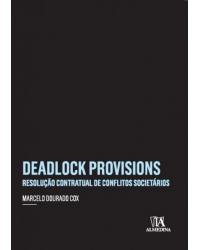 Deadlock provisions - Resolução contratual de conflitos societários - 1ª Edição | 2017