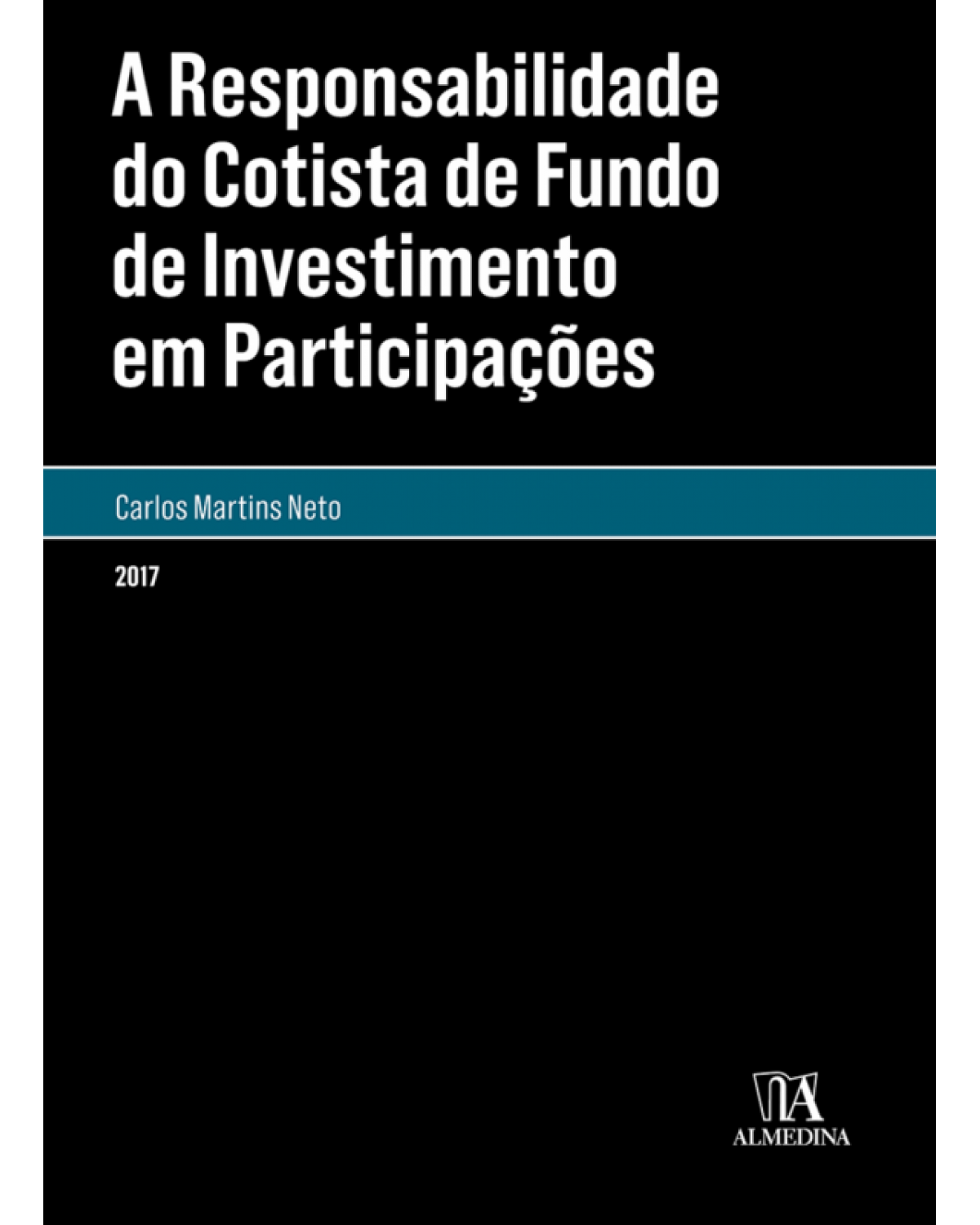 A responsabilidade do cotista de fundo de investimento em participações - 1ª Edição | 2017