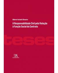 A responsabilidade civil pela violação à função social do contrato - 1ª Edição | 2018