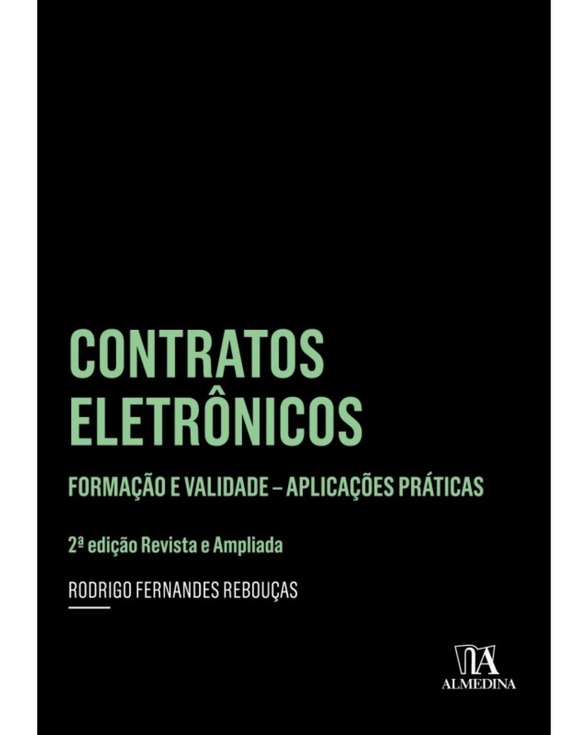 Contratos eletrônicos - formação e validade - Aplicações práticas - 2ª Edição | 2018