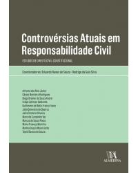Controvérsias atuais em responsabilidade civil - estudos de direito civil-constitucional - 1ª Edição | 2018