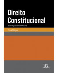 Direito constitucional - organização do Estado brasileiro - 1ª Edição | 2018
