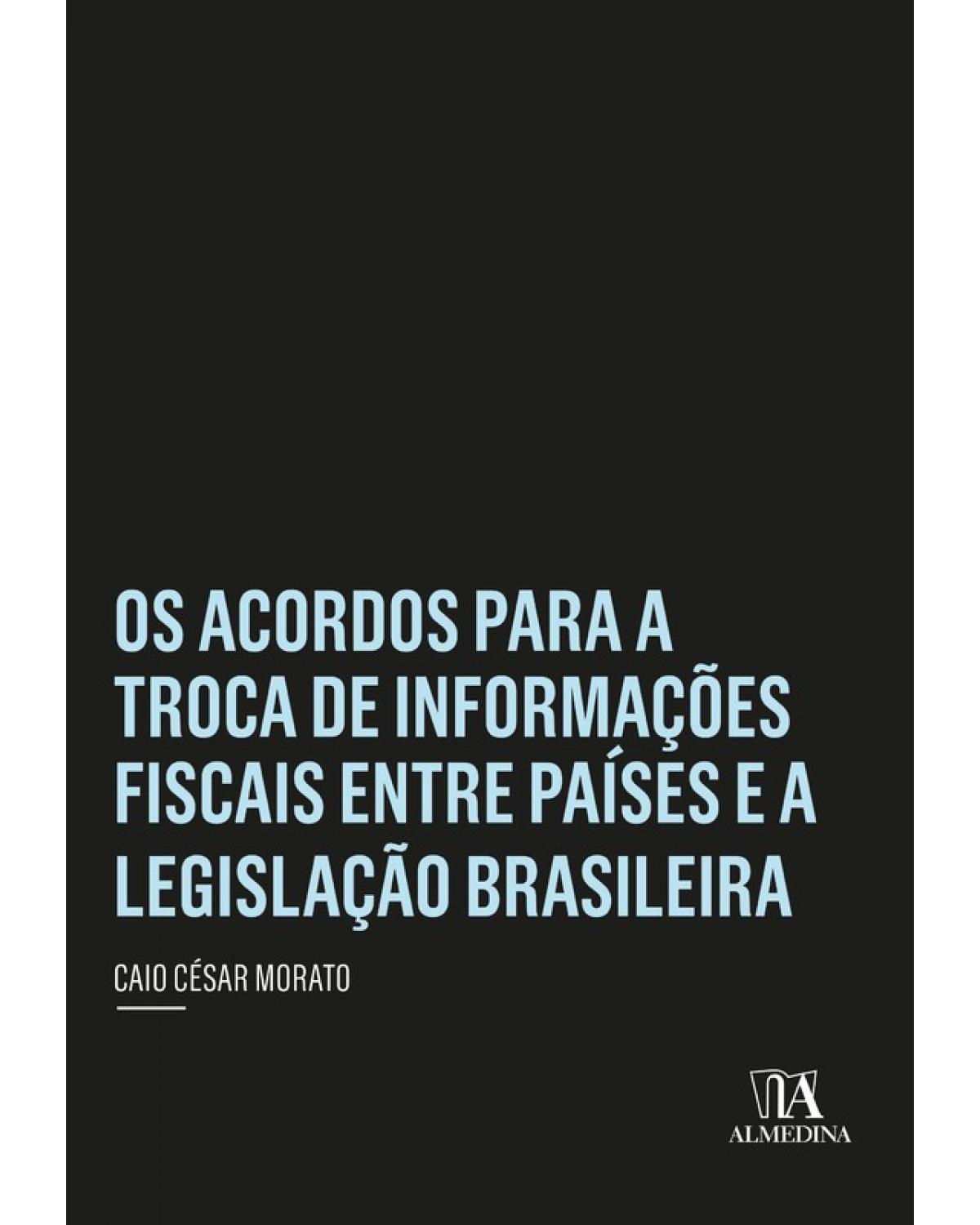 Os acordos para a troca de informações fiscais entre países e a legislação brasileira - 1ª Edição | 2018
