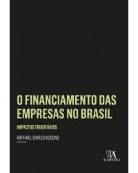 O financiamento das empresas no Brasil - impactos tributários - 1ª Edição | 2018