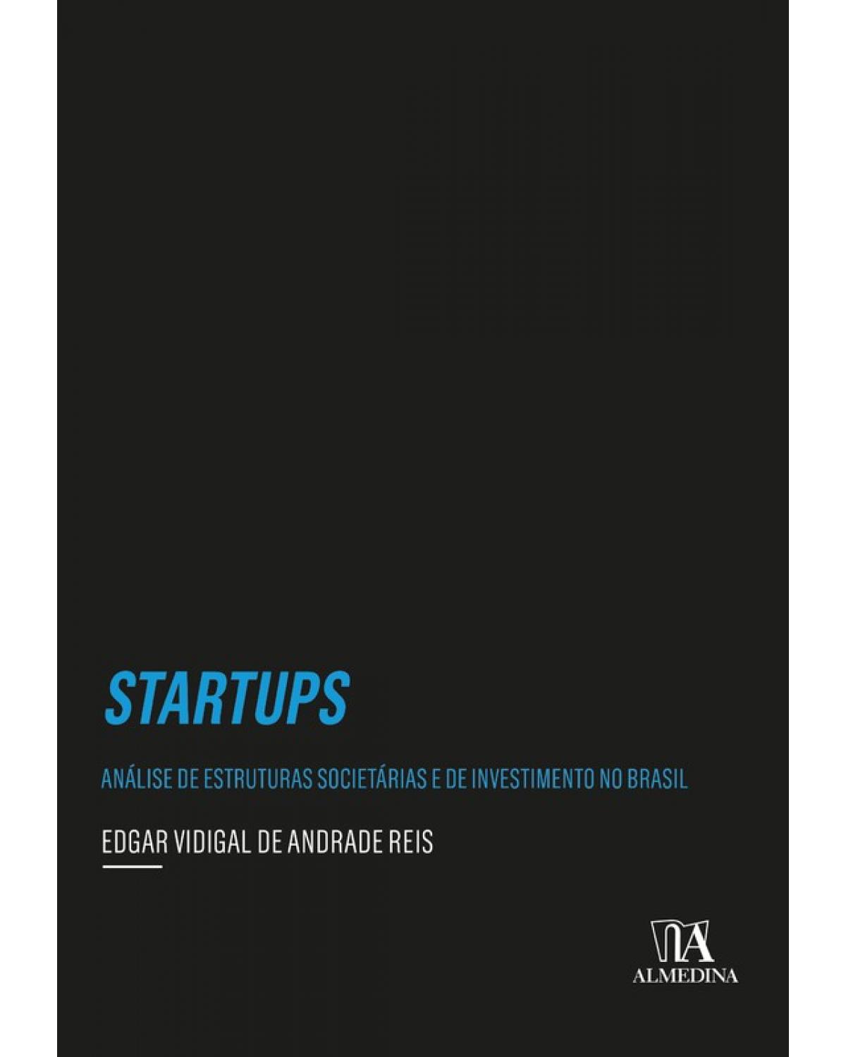 Startups - análise de estruturas societárias e de investimento no Brasil - 1ª Edição | 2018