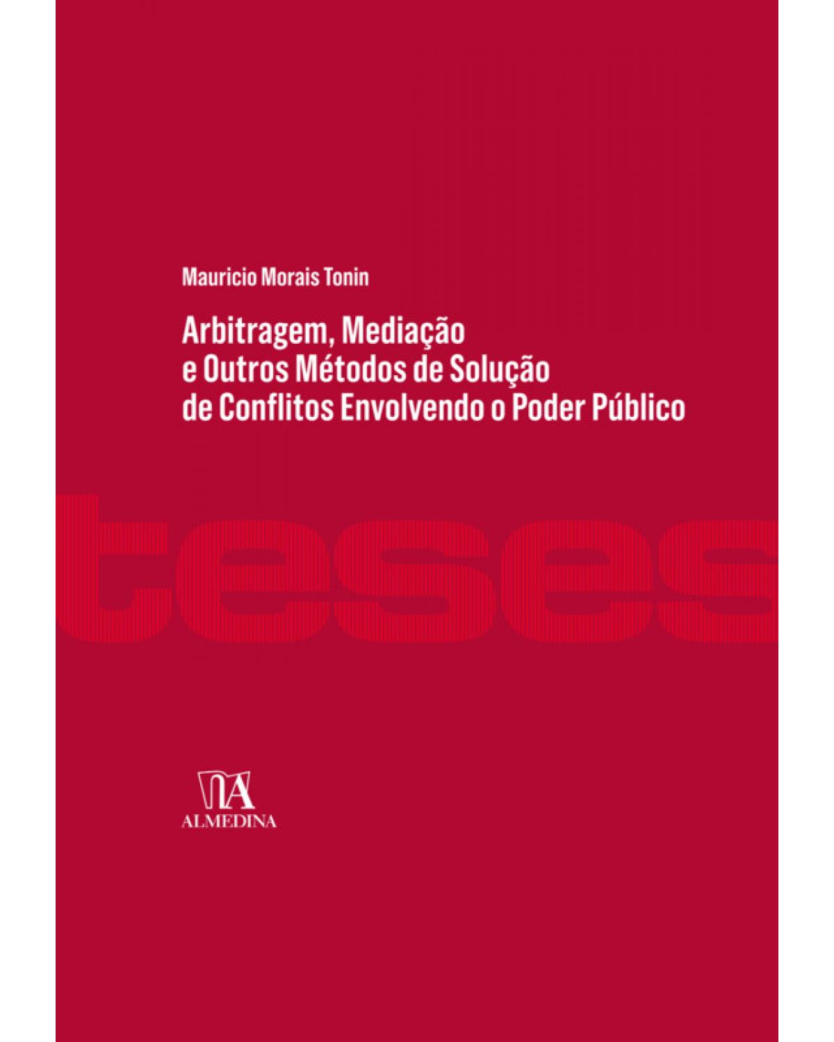 Arbitragem, mediação e outros métodos de solução de conflitos envolvendo o poder público - 1ª Edição | 2019