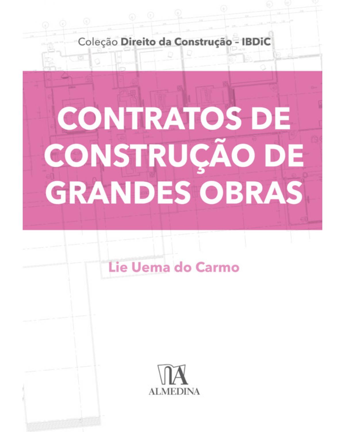 Contratos de construção de grandes obras - 1ª Edição | 2019