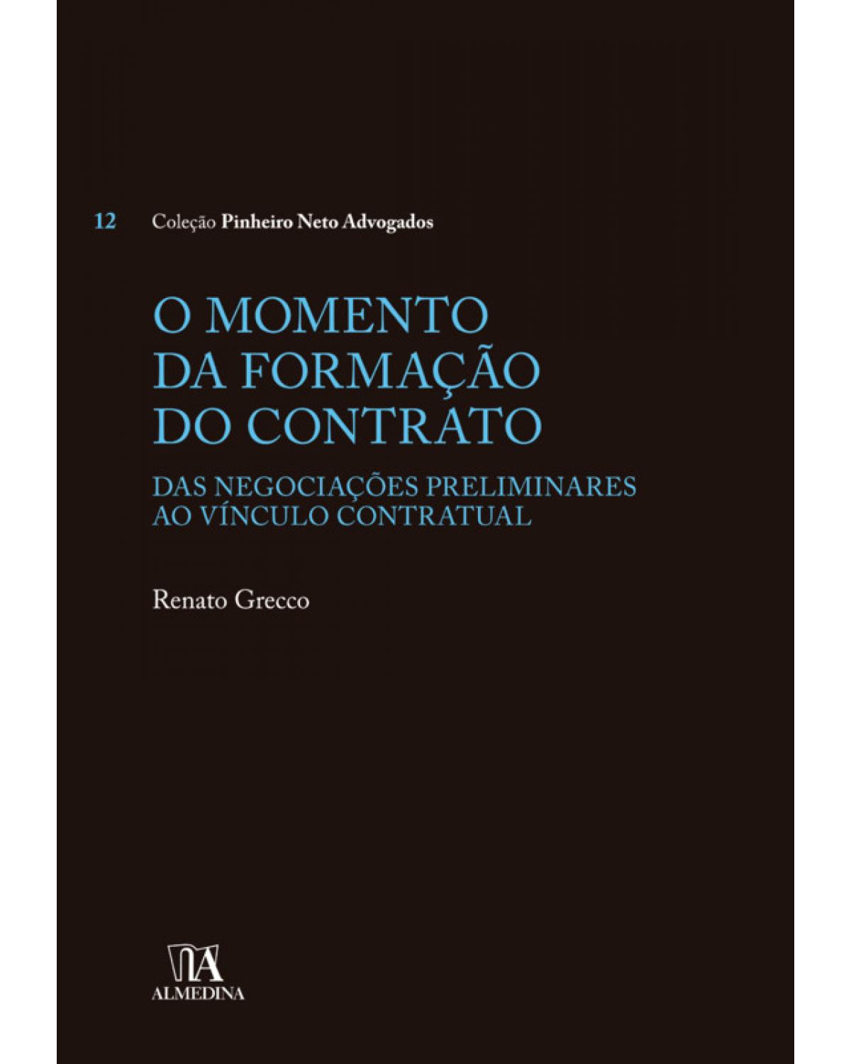 O momento da formação do contrato - das negociações preliminares ao vínculo contratual - 1ª Edição | 2019