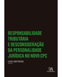 Responsabilidade tributária e desconsideração da personalidade jurídica no novo CPC - 1ª Edição | 2019