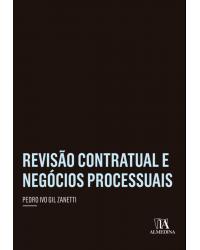 Revisão contratual e negócios processuais - 1ª Edição | 2019
