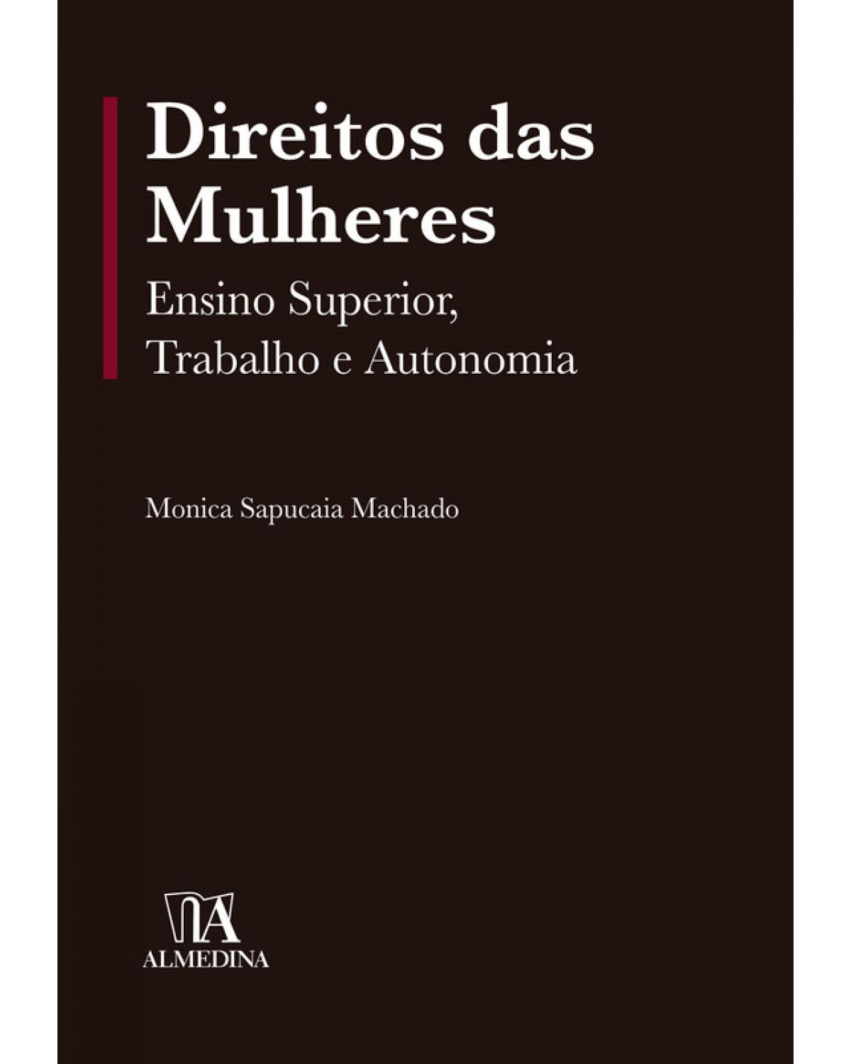 Direitos das mulheres - ensino superior, trabalho e autonomia - 1ª Edição | 2019