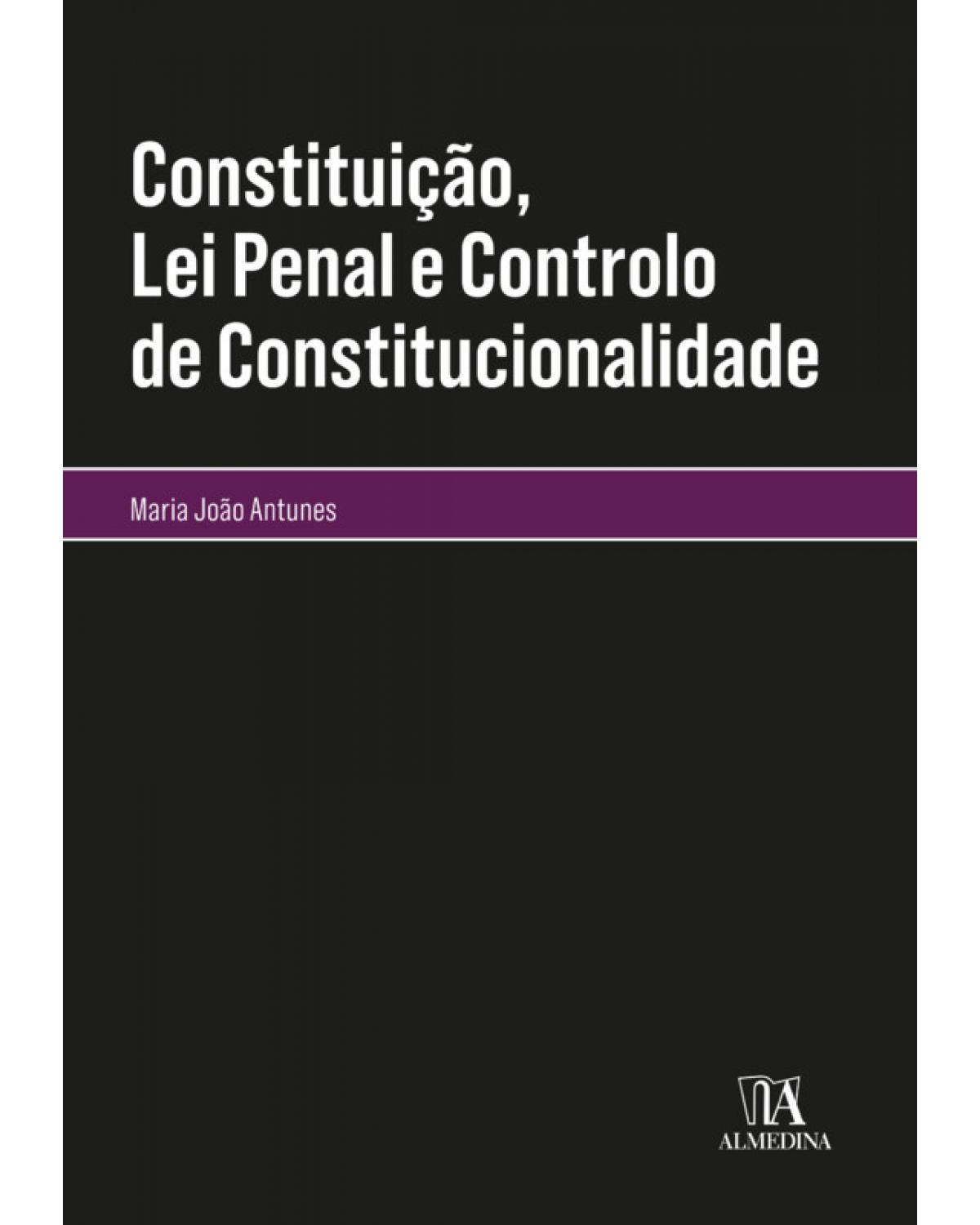 Constituição, lei penal e controlo de constitucionalidade - 1ª Edição | 2020
