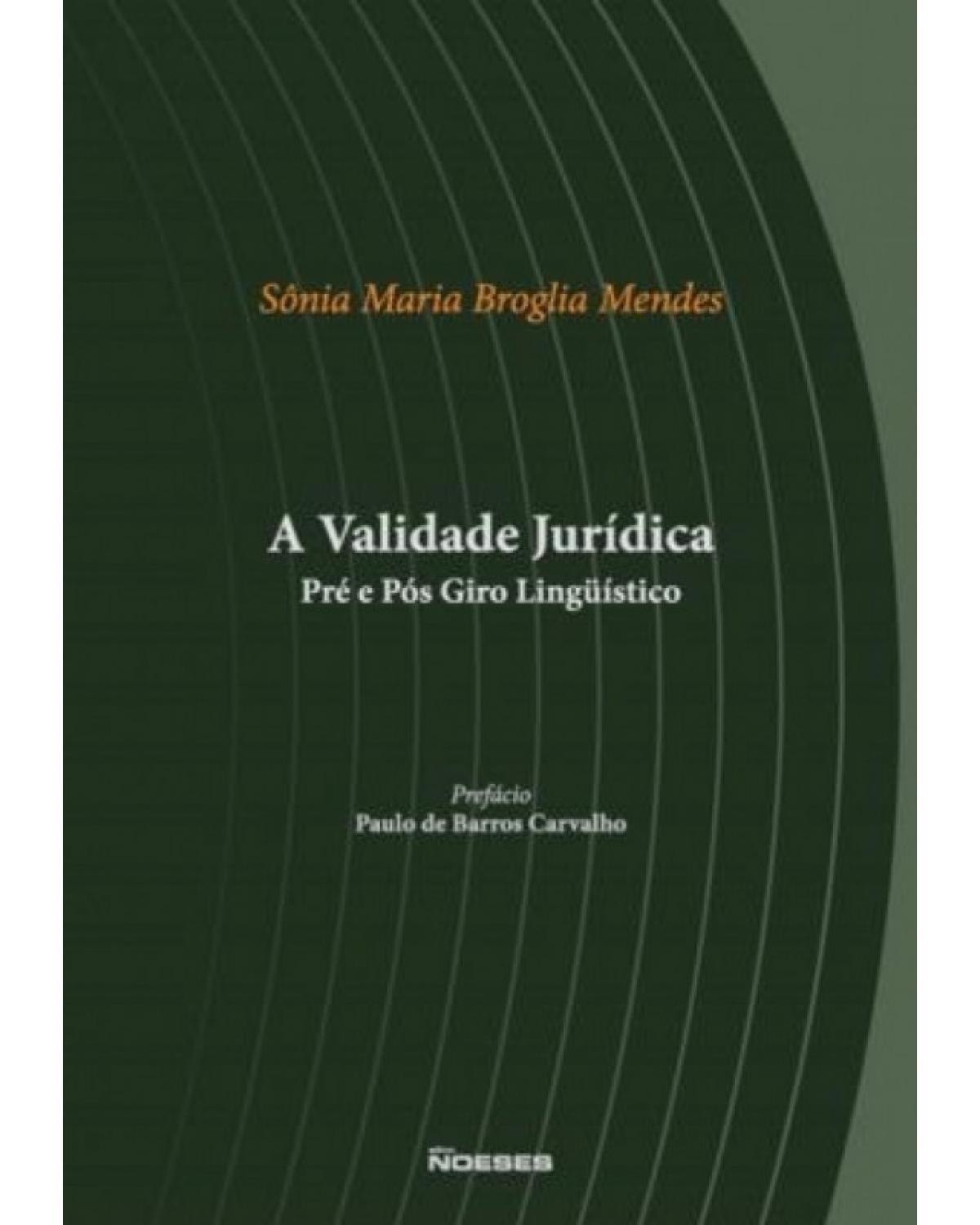 A validade jurídica pré e pós giro lingüístico - 1ª Edição | 2007