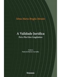 A validade jurídica pré e pós giro lingüístico - 1ª Edição | 2007