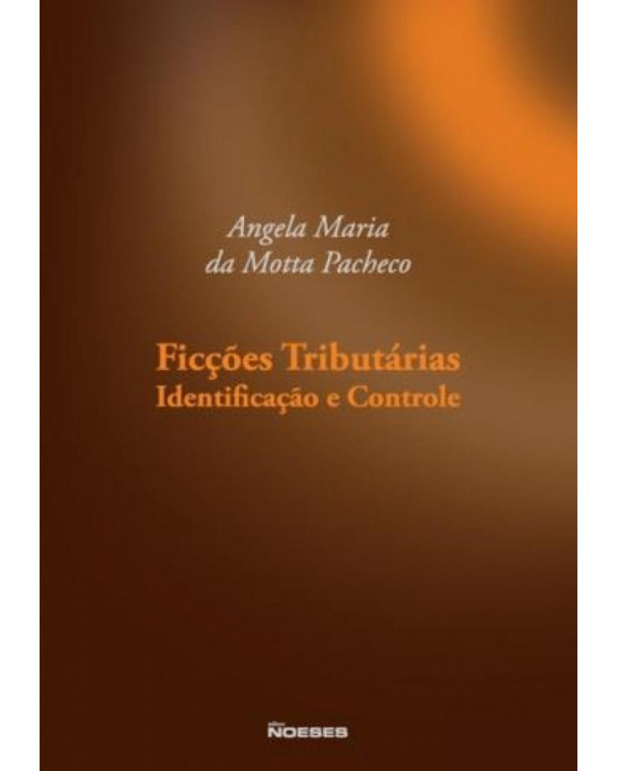 Ficções tributárias - identificação e controle - 1ª Edição | 2008