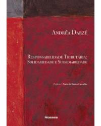 Responsabilidade tributária - solidariedade e subsidiariedade - 1ª Edição | 2010