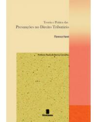 Teoria e prática das presunções no direito tributário - 1ª Edição | 2010
