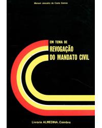 Em tema de revogação do mandato civil - 1ª Edição | 1989