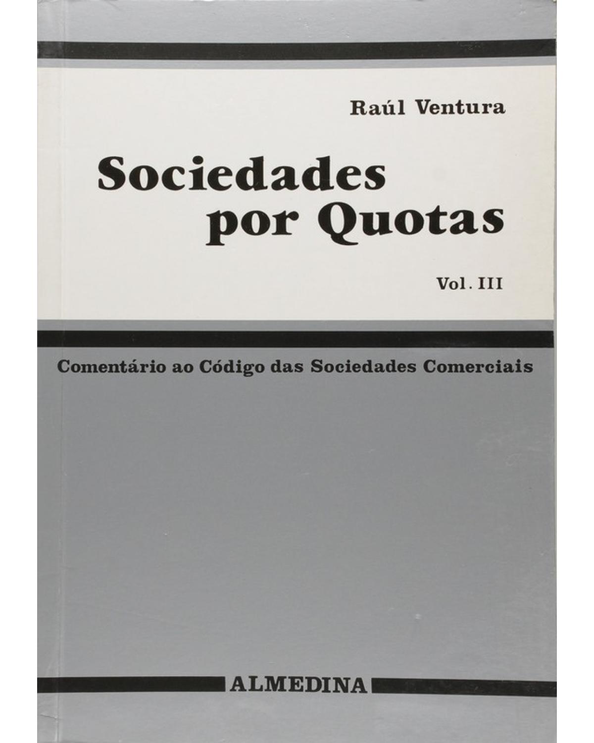 Sociedades por quotas - Volume 3: comentário ao código das sociedades comerciais - 1ª Edição | 2006
