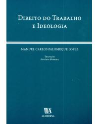 Direito do trabalho e ideologia - 1ª Edição | 2001