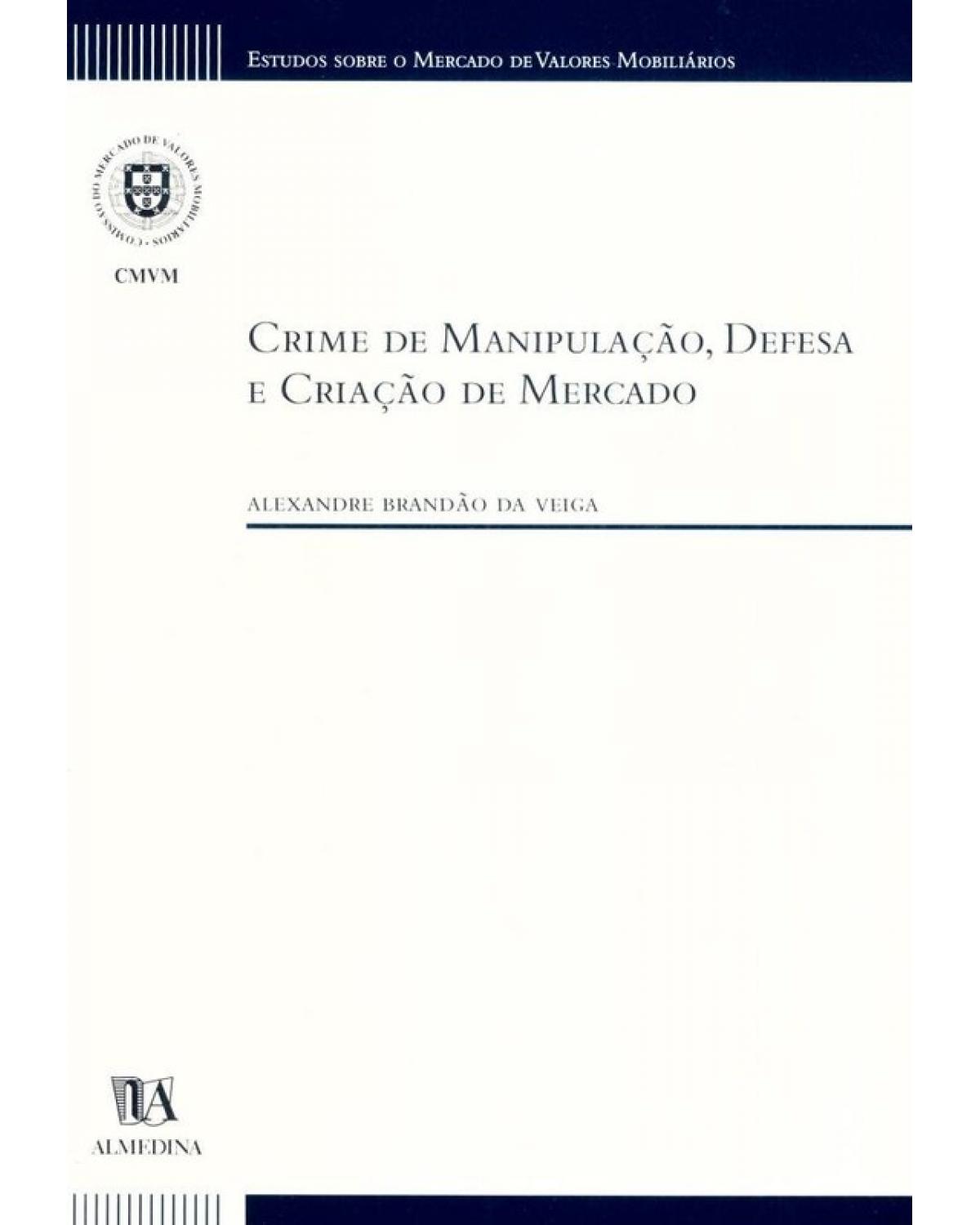 Crime de manipulação, defesa e criação de mercado - 1ª Edição | 2001