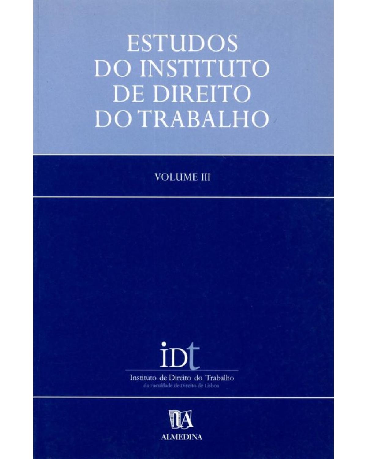 Estudos do Instituto de Direito do Trabalho - Volume 3:  - 1ª Edição | 2002