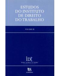 Estudos do Instituto de Direito do Trabalho - Volume 3:  - 1ª Edição | 2002