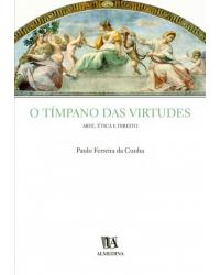 O tímpano das virtudes - Arte, ética e direito - 1ª Edição | 2004
