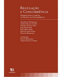Regulação e concorrência - perspectivas e limites da defesa da concorrência - 1ª Edição | 2004