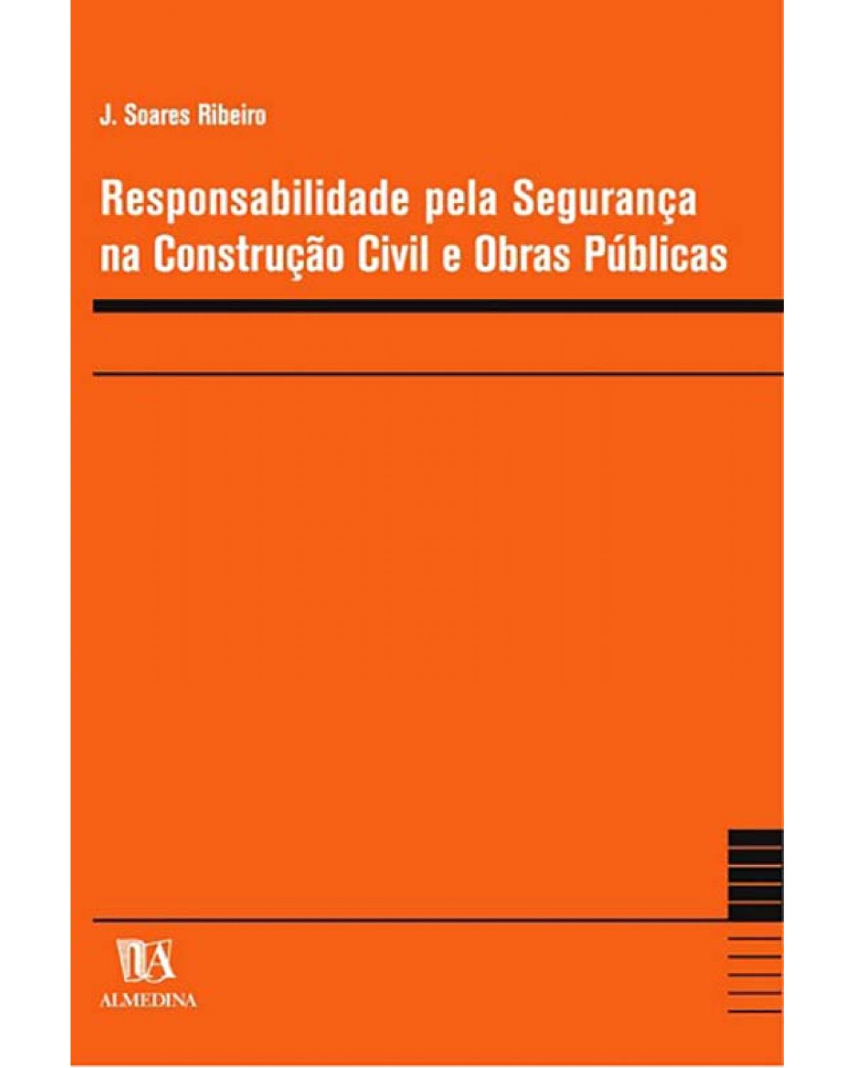 Responsabilidade pela segurança na construção civil e obras públicas - 1ª Edição | 2005