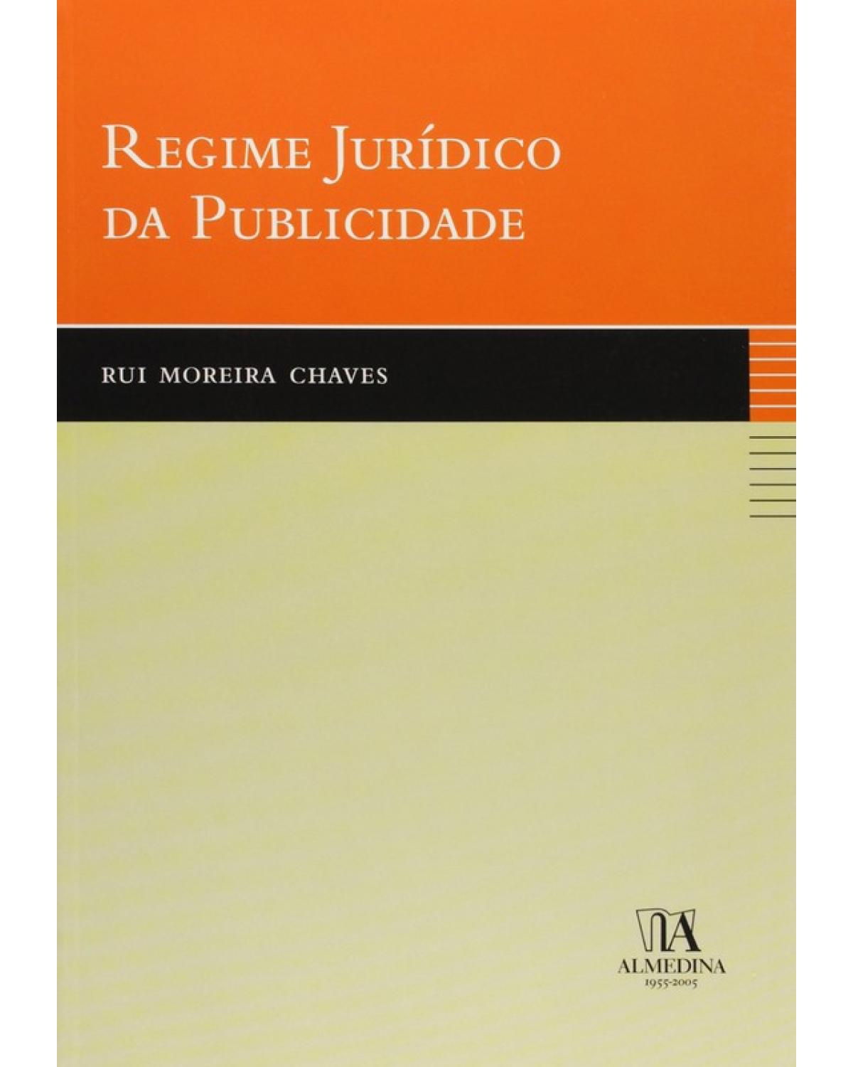 Regime jurídico da publicidade - 1ª Edição | 2005