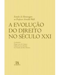 A evolução do direito no século XXI - Estudos de homenagem ao professor Arnoldo Wald - 1ª Edição | 2007