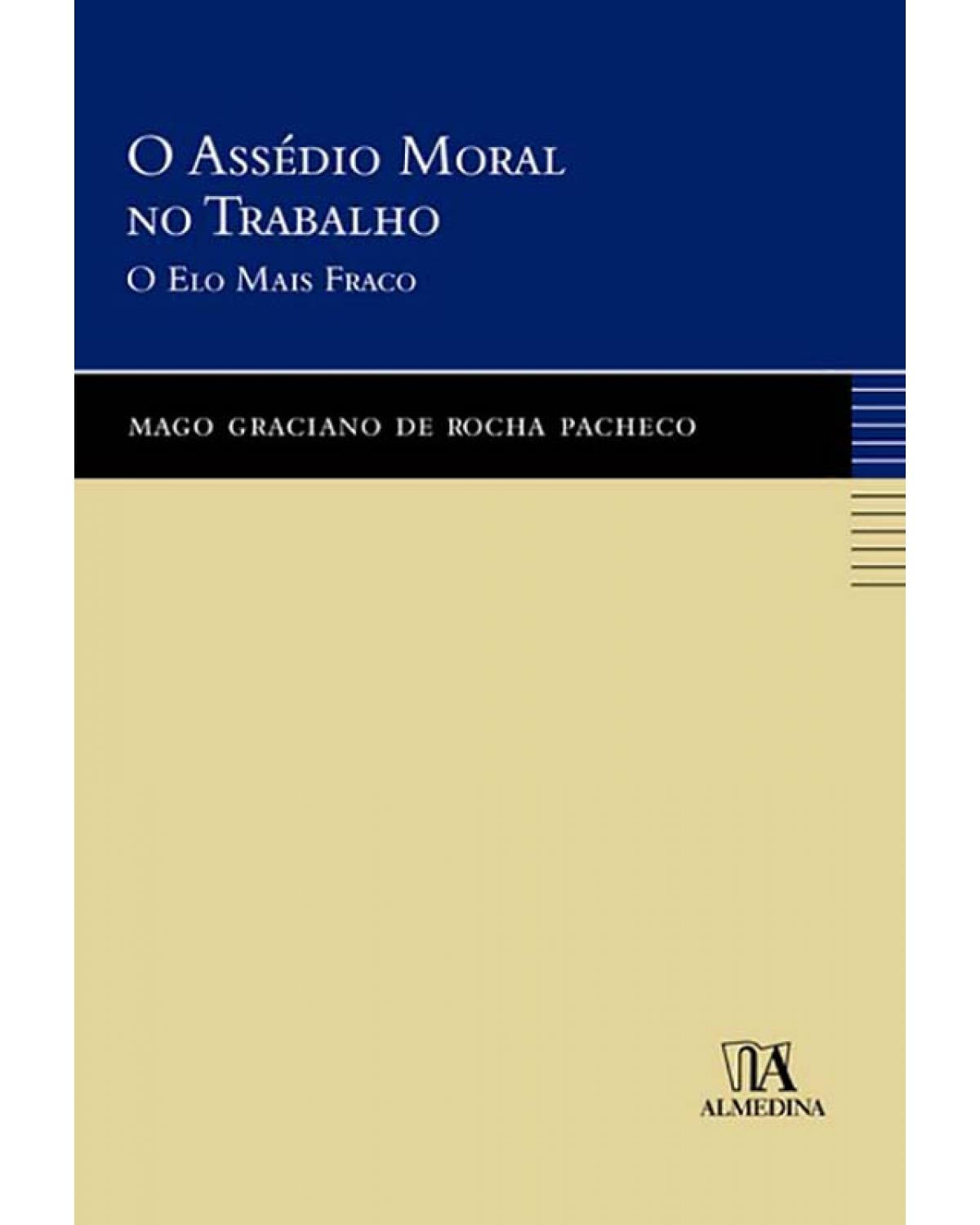 O assédio moral no trabalho - Volume 2: o elo mais fraco - 1ª Edição | 2007