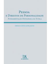 Pessoa e direitos de personalidade - fundamentação ontológica da tutela - 1ª Edição | 2008