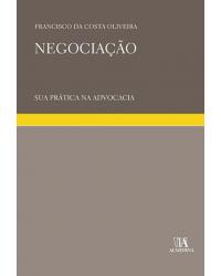 Negociação - sua prática na advocacia - 1ª Edição | 2008