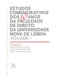 Estudos comemorativos dos 10 anos da faculdade de direito da Universidade Nova de Lisboa - Volume 1:  - 1ª Edição | 2008
