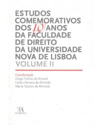 Estudos comemorativos dos 10 anos da faculdade de direito da Universidade Nova de Lisboa - Volume 2:  - 1ª Edição | 2008
