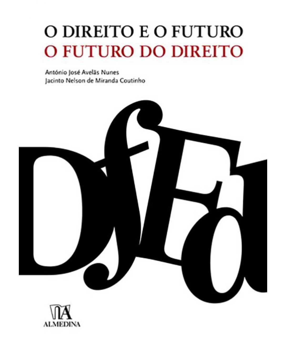 O direito e o futuro - o futuro do direito - 1ª Edição | 2008