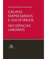 Grupos empresariais e societários - incidências laborais - 1ª Edição | 2008