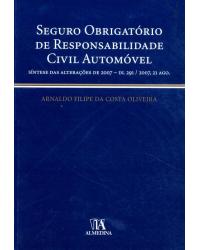 Seguro obrigatório de responsabilidade civil automóvel - síntese das alterações de 2007 - DL 291/2007, 21 ago. - 1ª Edição | 2008