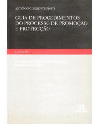 Guia de procedimentos do processo de promoção e protecção - novo regime das responsabilidades parentais - 2ª Edição | 2009