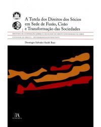 A tutela dos direitos dos sócios em sede de fusão, cisão e transformação das sociedades - 1ª Edição | 2010