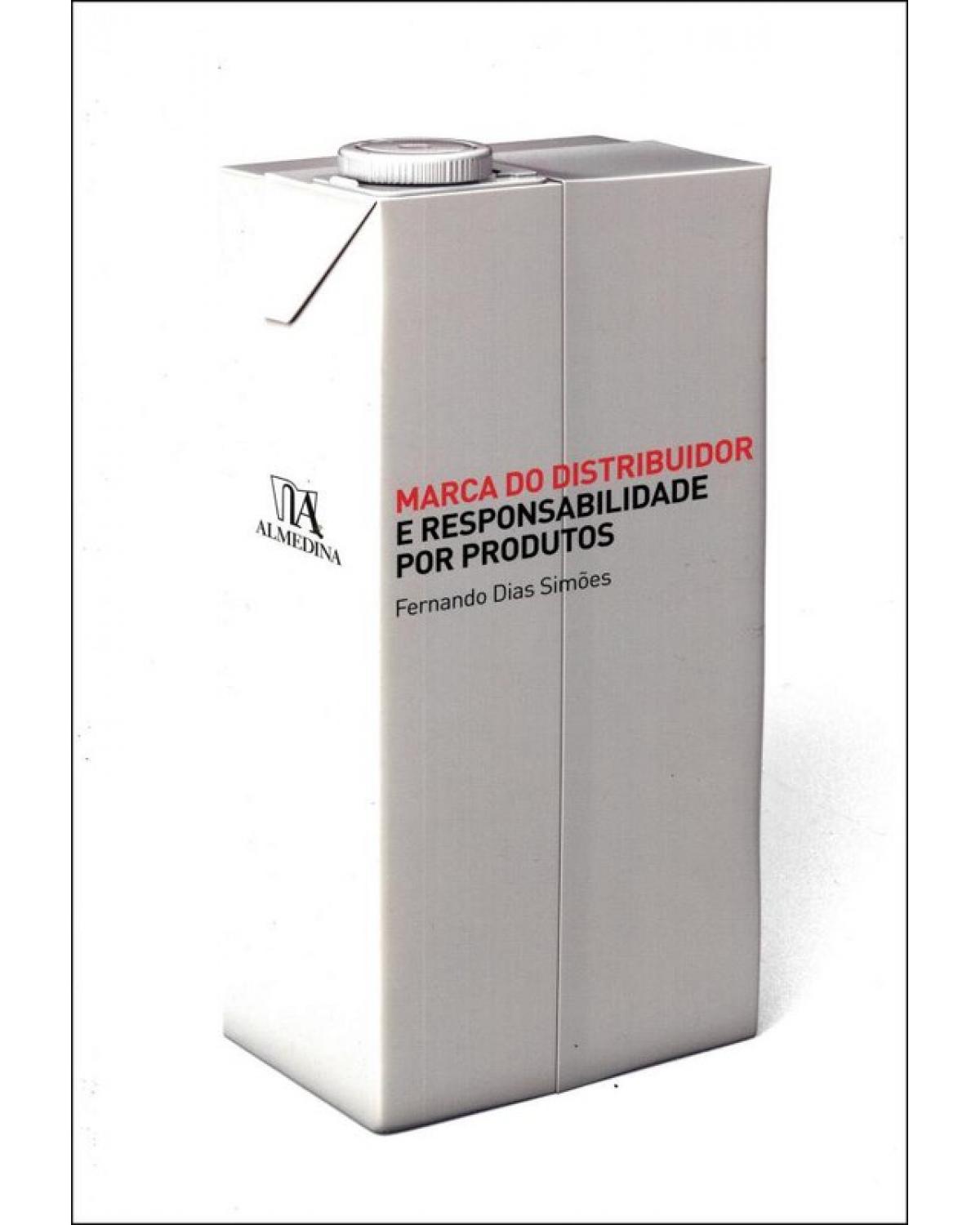 Marca do distribuidor e responsabilidade por produtos - 1ª Edição | 2009