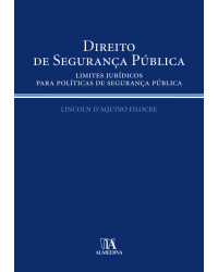 Direito de segurança pública - Limites jurídicos para políticas de segurança pública - 1ª Edição | 2010