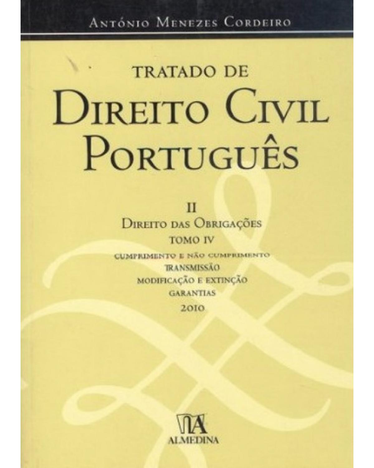 Tratado de direito civil português - Volume 2: direito das obrigações - Tomo IV - 1ª Edição | 2010