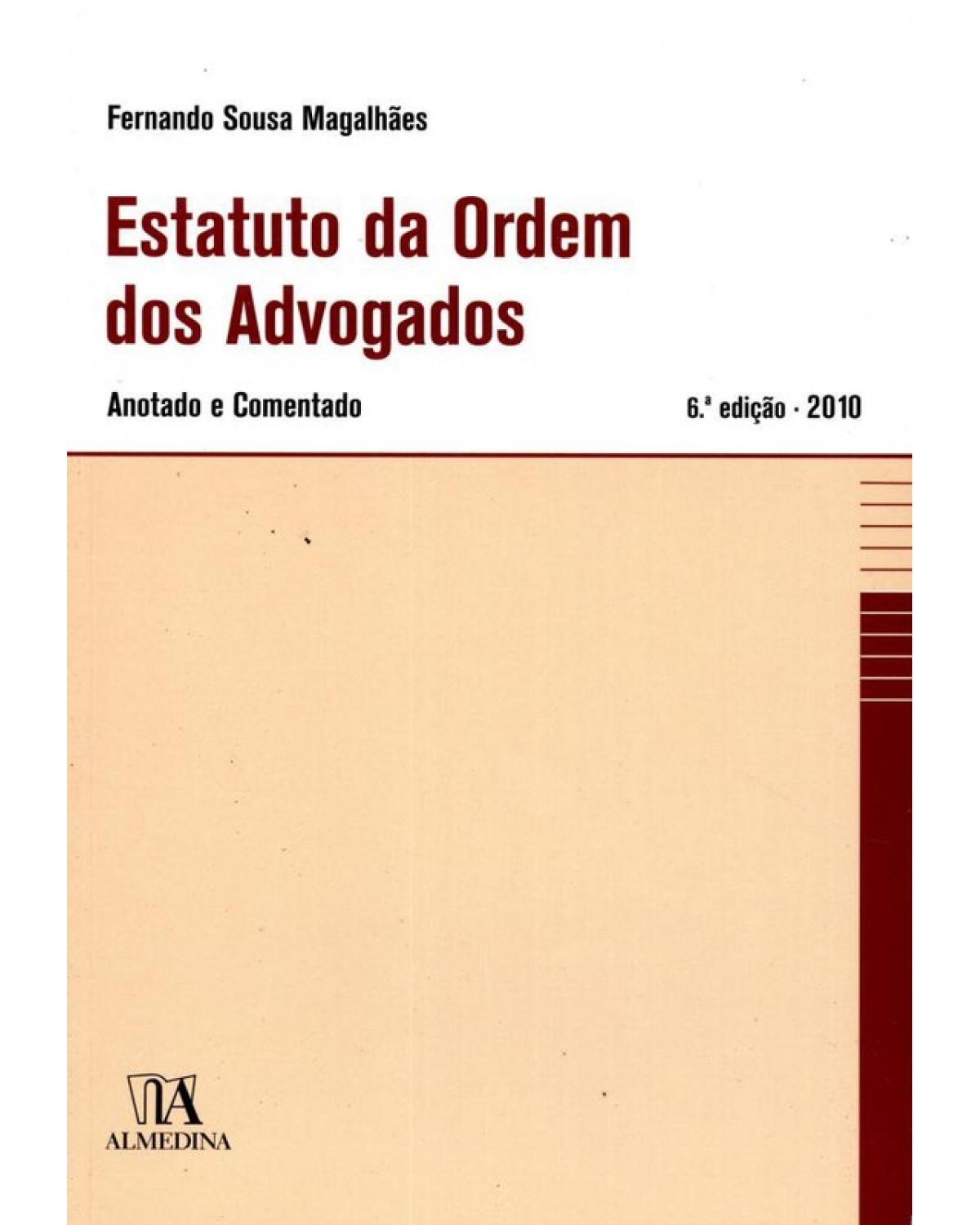 Estatuto da ordem dos advogados - anotado e comentado - 6ª Edição | 2010