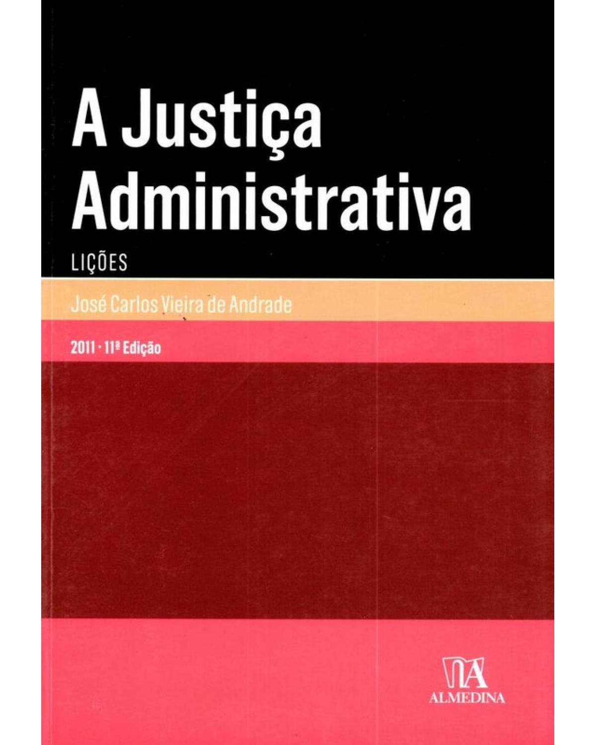 A justiça administrativa - lições - 11ª Edição | 2011