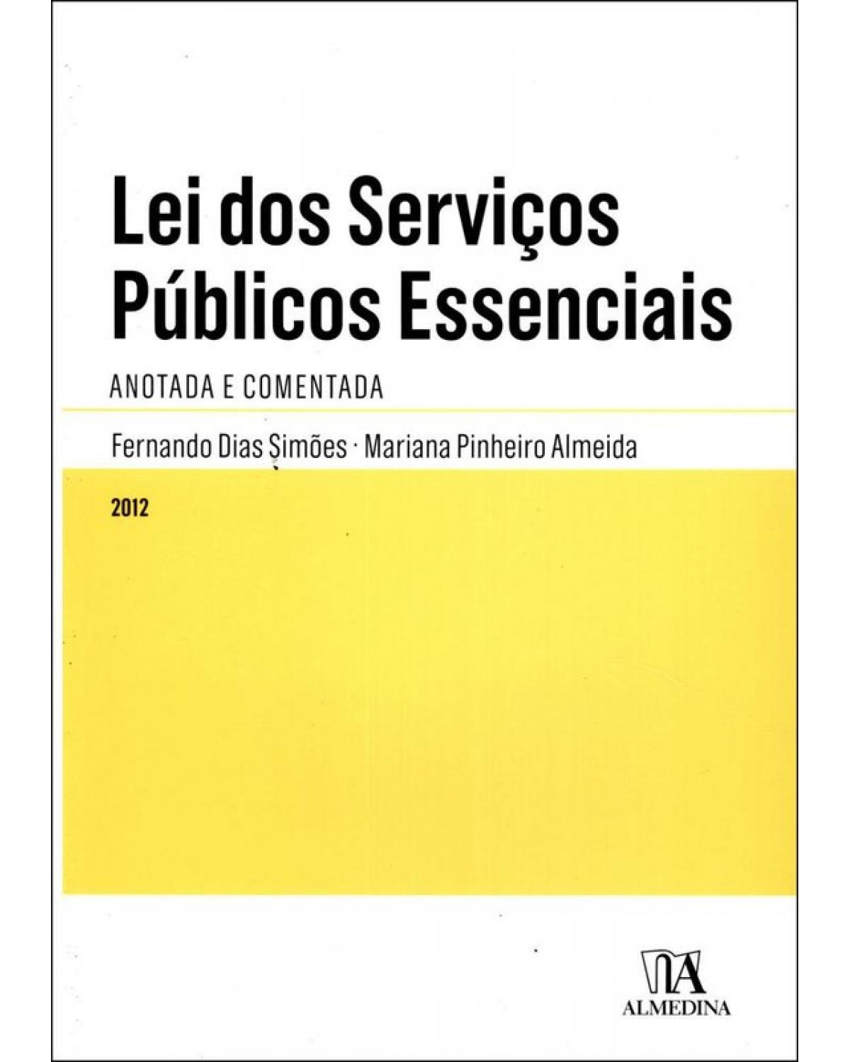 Lei dos serviços públicos essenciais - anotada e comentada - 1ª Edição | 2012