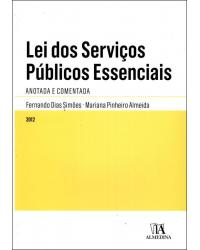 Lei dos serviços públicos essenciais - anotada e comentada - 1ª Edição | 2012